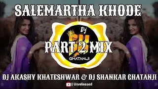 SALEMARTHA KHODE PART 2 TAPORI MIX DJ AKASHY KHATESHWAR DJ SHANKAR GHATANJI