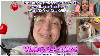 VLOG 94/2025/J'AI UNE NOUVELLE ROUTINE DU MATIN/WHAT PAS DE MAKE UP/UN PETIT TOUR CHEZ ACTION...