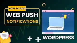 How To Add Web Push Notifications To Your WordPress Website (Step-By-Step Tutorial)