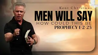 Kent Christmas PROPHETIC WORD[MANY FUNERALS 2025] MEN WILL SAY HOW COULD THIS BE Prophecy 1-2-25