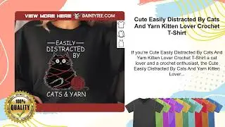 Cute Easily Distracted By Cats And Yarn Kitten Lover Crochet T-Shirt
