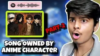 SONGS OWNED BY ANIME CHARACTER 🎵 | SONG FAMOUS BY ANIME CHARACTER | DADDY GALAXY | PART - 2 |