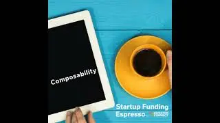 Startup Funding Espresso &ndash; Composability
