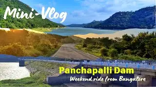 Mini Vlog | Panchapalli Dam | Hidden Gem | Weekend ride from Bangalore | Must Visit | Dharmapuri