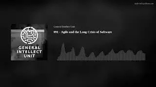 091 - Agile and the Long Crisis of Software