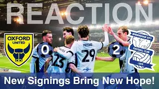 JANUARY Signings; What an IMPACT!! - Oxford United v Birmingham City Post Match Reflection #451