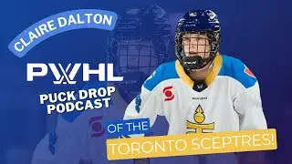 Puck Drop Podcast - New Toronto Sceptre Claire Dalton Talks Offseason and Joining Her Hometown Team!