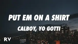 Calboy, Yo Gotti - Put Em On A Shirt (Lyrics)