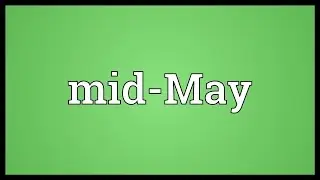 Mid-May Meaning