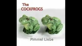 The Cockfrogs - Pimmel Liebe