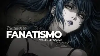 YASMIN SENSA&Ccedil;&Atilde;O - FANATISMO [LOFI REMIX]