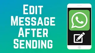 How to Edit WhatsApp Messages After Sending