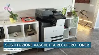 Come sostituire la vaschetta di recupero Toner su Lexmark XC9235 | Tutorial Copying
