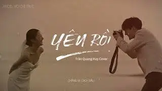 Y&ecirc;u Rồi - Tino | Pro.d V&otilde; Trực | Trần Quang Huy Cover | Remake Version