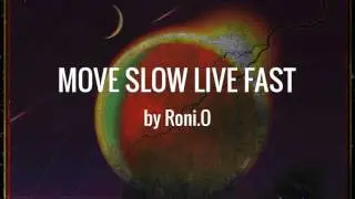 MOVE SLOW LIVE FAST ft QUEEN QUAY - Roni.O
