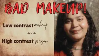 THIS MAKEUP IS BAD!!! LOW contrast makeup on a HIGH contrast person