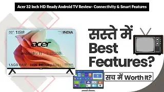 Acer 32 Inch HD Ready Android TV Review- Connectivity & Smart Features | Review in Hindi | Features