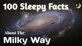 100 Calm Facts About The Milky Way for Deep Sleep & Relaxation