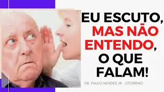 Causas para diminuir ou perder a audiçāo . Eu escuto, mas nāo entendo o que falam!