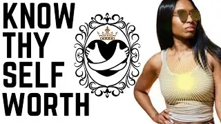 Remembering Your Self Worth - Question Everything That Makes You Doubt Your Value