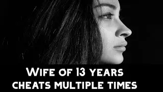 Wife of 13 Years Cheats Multiple Times | REAL Cheating Stories #cheatingreddit #cheating #redpill