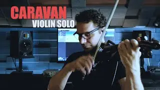 Caravan. Violin solo.