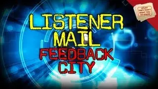 Listener Mail: Feedback City