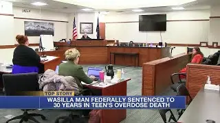 Federal judges gives Wasilla man 30-year sentence for teen&rsquo;s overdose death in Alaska&rsquo;s first car...