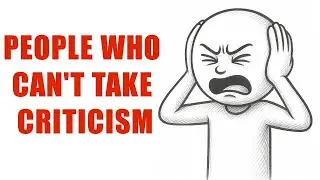 Psychology of People Who Can't Take Criticism