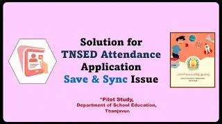 Solution for  TNSED Attendance App Save and Sync Issue