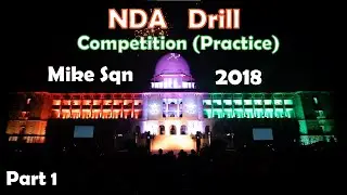 National Defence Academy(NDA), Pune 2018 Drill Competition Practice Mike Sqn (Part-1)