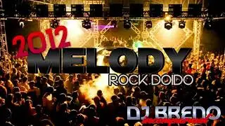 MELODY/ROCK DOIDO 2012 DJ BRENO INCOMPAR&Aacute;VEL
