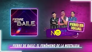 Fiebre de Baile: el fen&oacute;meno de la nostalgia