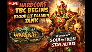 Hardcore TBC Begins | Blood Elf Paladin Tank | Soul of Iron