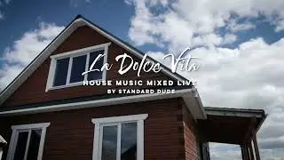 LA DOLCE VITA // Best House Music mixed live by Standard Dude // Week 027