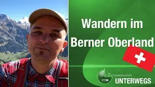 UNTERWEGS - Wandern im Berner Oberland