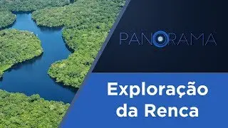 Panorama | Exploração da Renca | 06/09/2017