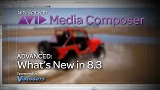 Let's Edit with Media Composer - Advanced - What's New in v8.3