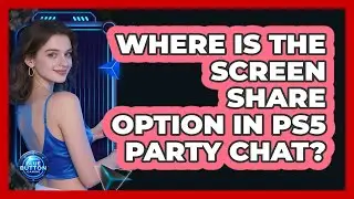 Where Is The Screen Share Option In PS5 Party Chat?