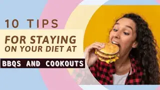 10 Tips for staying on Your Diet at BBQs and Cookouts
