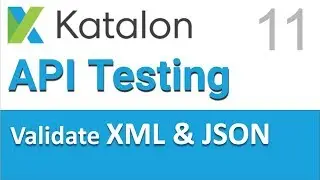 Katalon Studio API Testing 11 | Validate XML and JSON Response Values