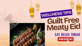 Wellness Tips for a Guilt-Free Meaty Eid | Stay Healthy This Eid-ul-Adha!
