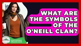 What Are The Symbols Of The O'Neill Clan? - Discovering Ireland Now
