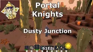 Portal Knights S1E2 Dusty Junction
