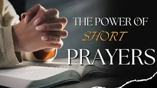 The Power Of Short Prayers