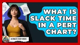 What Is Slack Time In A PERT Chart? - Ultimate Study Hacks
