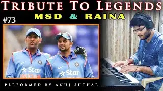 Tribute To Legends Msd And Raina We Will Miss You | Performed M S Dhoni Theme Music By Anuj Suthar