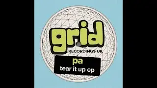 PA - Tear it up (Grid Recordings UK)