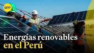 VIII Foro Mundial de energía busca un mayor desarrollo de las 'Energías renovables' en el Perú