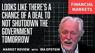 Financial Markets: Gov't Shutdown Deal Possible Tomorrow; Ira Epstein's Video for 1-29-2026